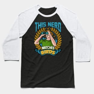 Bird Nerd This Nerd Watches Birds Baseball T-Shirt